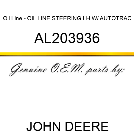Oil Line - OIL LINE, STEERING LH, W/ AUTOTRAC, AL203936