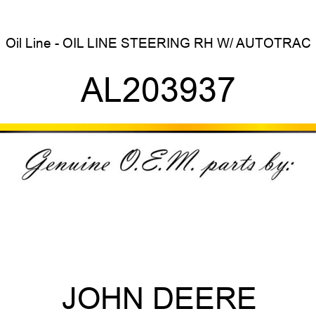 Oil Line - OIL LINE, STEERING RH, W/ AUTOTRAC, AL203937