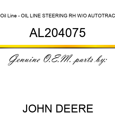 Oil Line - OIL LINE, STEERING RH, W/O AUTOTRAC AL204075