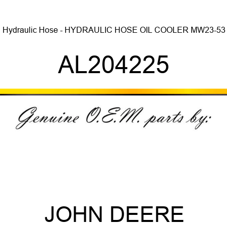 Hydraulic Hose - HYDRAULIC HOSE, OIL COOLER, MW23-53 AL204225