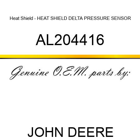 Heat Shield - HEAT SHIELD, DELTA PRESSURE SENSOR AL204416