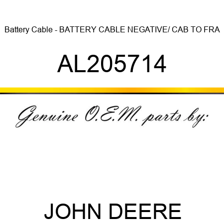 Battery Cable - BATTERY CABLE, NEGATIVE/ CAB TO FRA AL205714