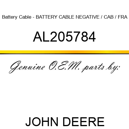 Battery Cable - BATTERY CABLE, NEGATIVE / CAB / FRA AL205784