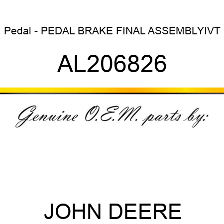 Pedal - PEDAL, BRAKE ,FINAL ASSEMBLY,IVT AL206826