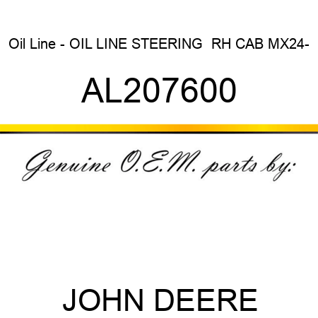 Oil Line - OIL LINE, STEERING,  RH, CAB, MX24- AL207600