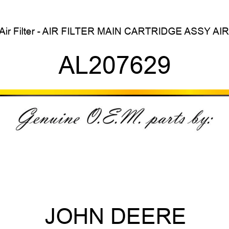 Air Filter - AIR FILTER, MAIN CARTRIDGE ASSY AIR AL207629