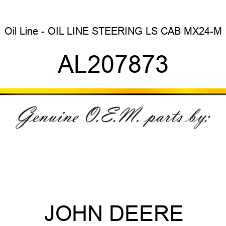 Oil Line - OIL LINE, STEERING, LS, CAB, MX24-M AL207873