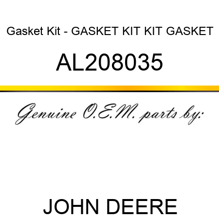 Gasket Kit - GASKET KIT, KIT, GASKET AL208035