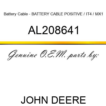 Battery Cable - BATTERY CABLE, POSITIVE / IT4 / MX1 AL208641