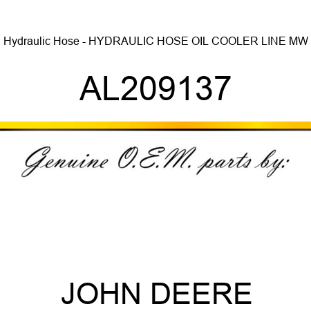 Hydraulic Hose - HYDRAULIC HOSE, OIL COOLER LINE, MW AL209137