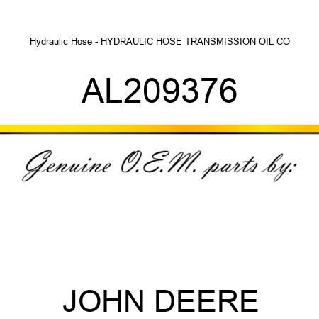 Hydraulic Hose - HYDRAULIC HOSE, TRANSMISSION OIL CO AL209376