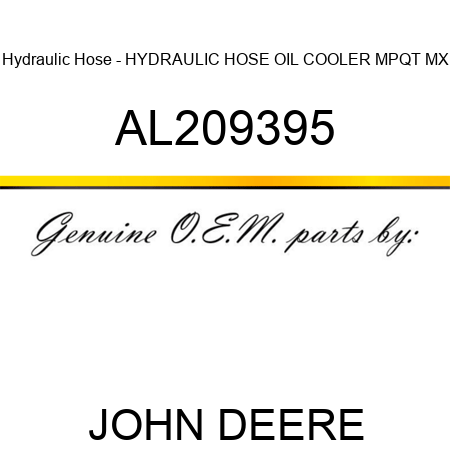 Hydraulic Hose - HYDRAULIC HOSE, OIL COOLER, MPQT MX AL209395