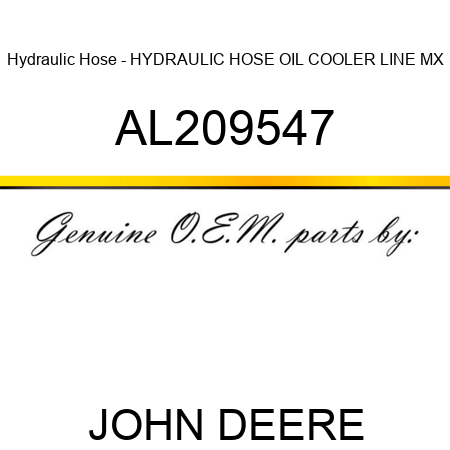 Hydraulic Hose - HYDRAULIC HOSE, OIL COOLER LINE, MX AL209547