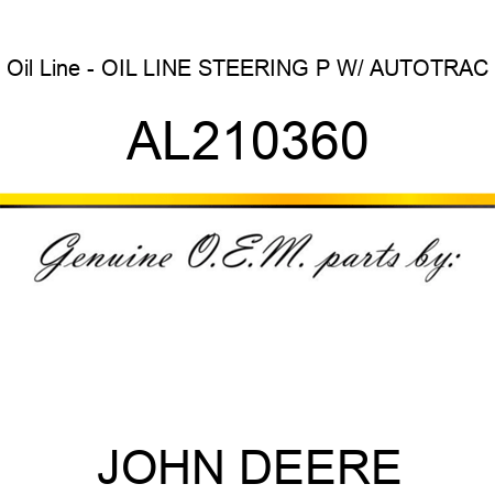 Oil Line - OIL LINE, STEERING, P, W/ AUTOTRAC, AL210360