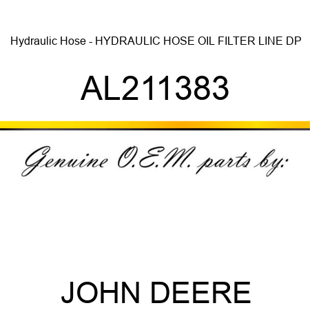 Hydraulic Hose - HYDRAULIC HOSE, OIL FILTER LINE, DP AL211383