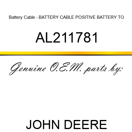 Battery Cable - BATTERY CABLE, POSITIVE BATTERY TO AL211781