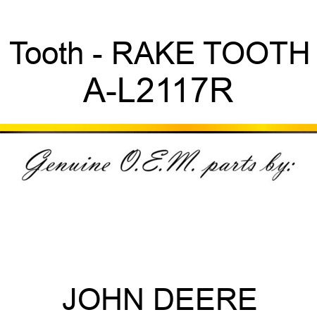 Tooth - RAKE TOOTH A-L2117R