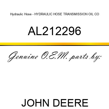 Hydraulic Hose - HYDRAULIC HOSE, TRANSMISSION OIL CO AL212296