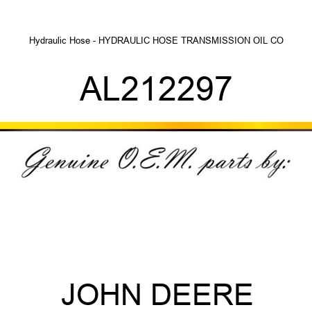 Hydraulic Hose - HYDRAULIC HOSE, TRANSMISSION OIL CO AL212297