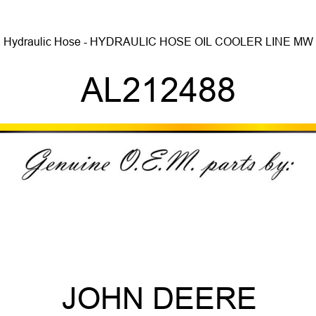 Hydraulic Hose - HYDRAULIC HOSE, OIL COOLER LINE, MW AL212488
