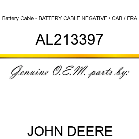 Battery Cable - BATTERY CABLE, NEGATIVE / CAB / FRA AL213397