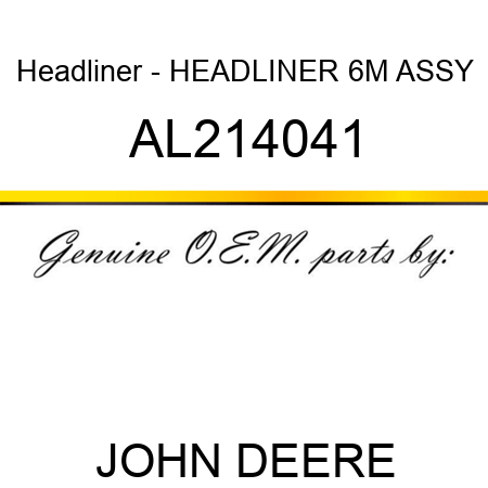 Headliner - HEADLINER, 6M, ASSY AL214041