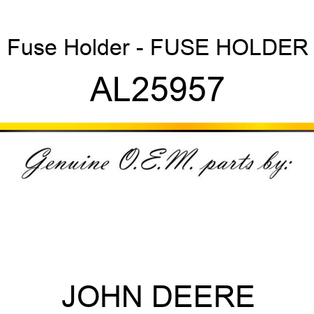 Fuse Holder - FUSE HOLDER AL25957