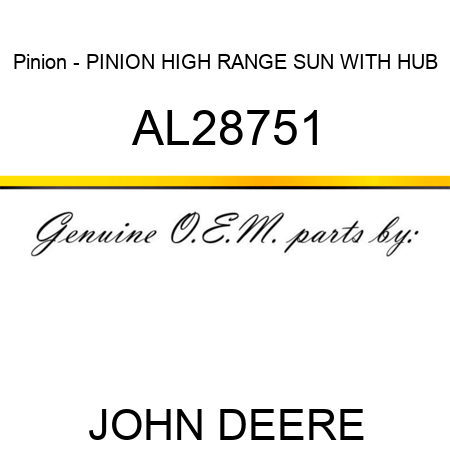 Pinion - PINION, HIGH RANGE SUN, WITH HUB AL28751