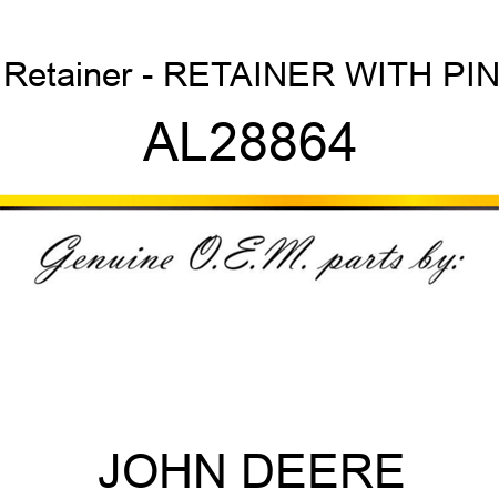 Retainer - RETAINER WITH PIN AL28864