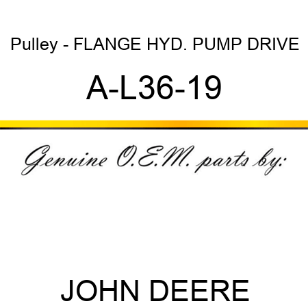 Pulley - FLANGE, HYD. PUMP DRIVE A-L36-19
