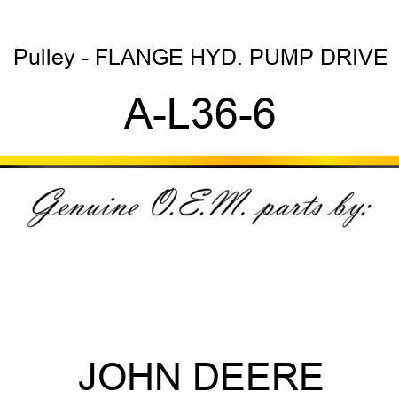 Pulley - FLANGE, HYD. PUMP DRIVE A-L36-6