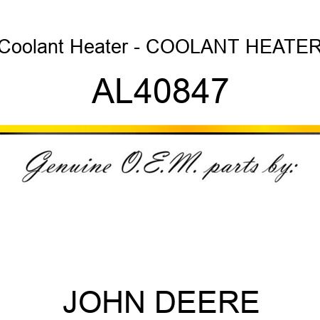 Coolant Heater - COOLANT HEATER AL40847