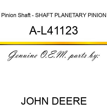 Pinion Shaft - SHAFT, PLANETARY PINION A-L41123