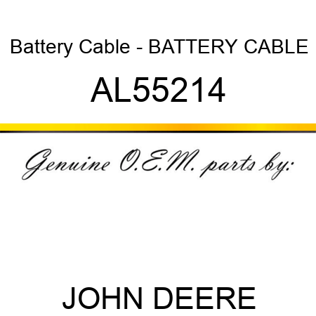 Battery Cable - BATTERY CABLE AL55214