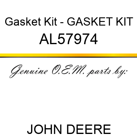Gasket Kit - GASKET KIT AL57974