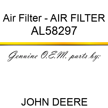 Air Filter - AIR FILTER AL58297