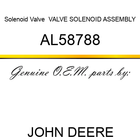 Solenoid Valve  VALVE, SOLENOID ASSEMBLY AL58788