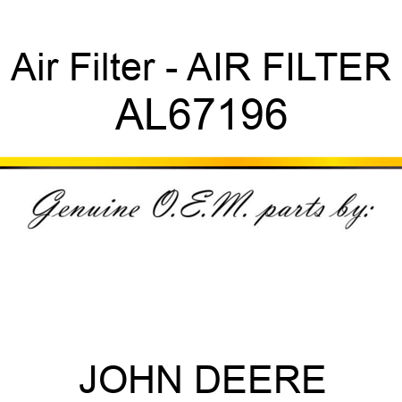 Air Filter - AIR FILTER AL67196