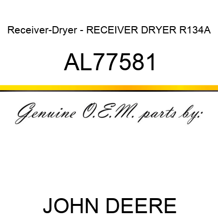 Receiver-Dryer - RECEIVER DRYER R134A AL77581