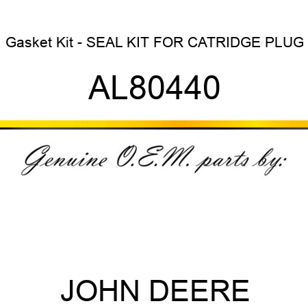 Gasket Kit - SEAL KIT FOR CATRIDGE PLUG AL80440
