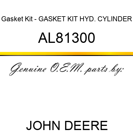 Gasket Kit - GASKET KIT, HYD. CYLINDER AL81300