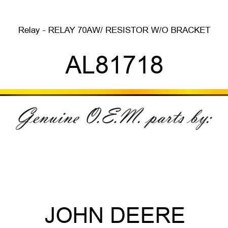 Relay - RELAY, 70A,W/ RESISTOR W/O BRACKET AL81718
