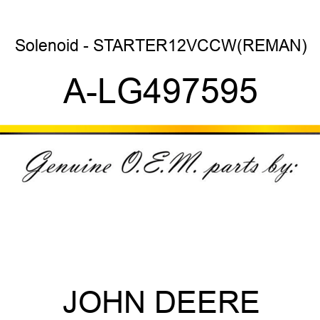 Solenoid - STARTER,12V,CCW,(REMAN) A-LG497595