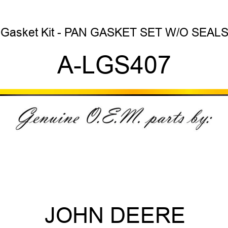 Gasket Kit - PAN GASKET SET W/O SEALS A-LGS407