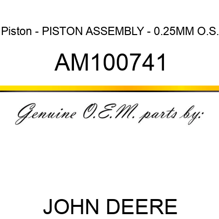 Piston - PISTON ASSEMBLY - 0.25MM O.S. AM100741