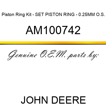 Piston Ring Kit - SET, PISTON RING - 0.25MM O.S. AM100742