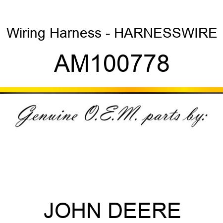Wiring Harness - HARNESS,WIRE AM100778