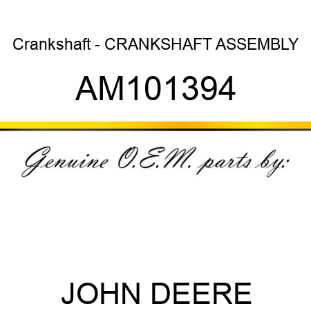 Crankshaft - CRANKSHAFT ASSEMBLY AM101394