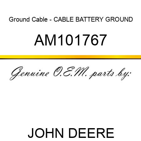 Ground Cable - CABLE, BATTERY GROUND AM101767