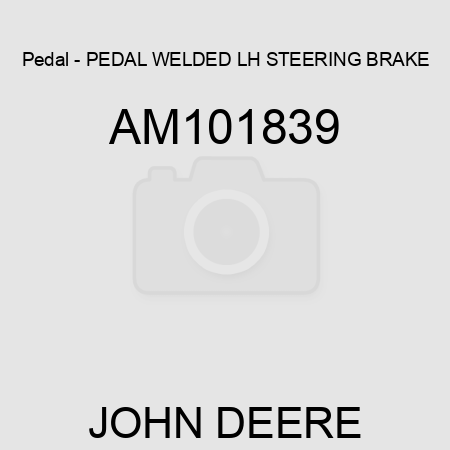 Pedal - PEDAL, WELDED LH STEERING BRAKE AM101839